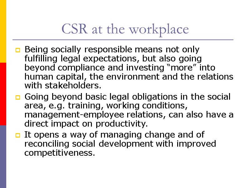 CSR at the workplace Being socially responsible means not only fulfilling legal expectations, but